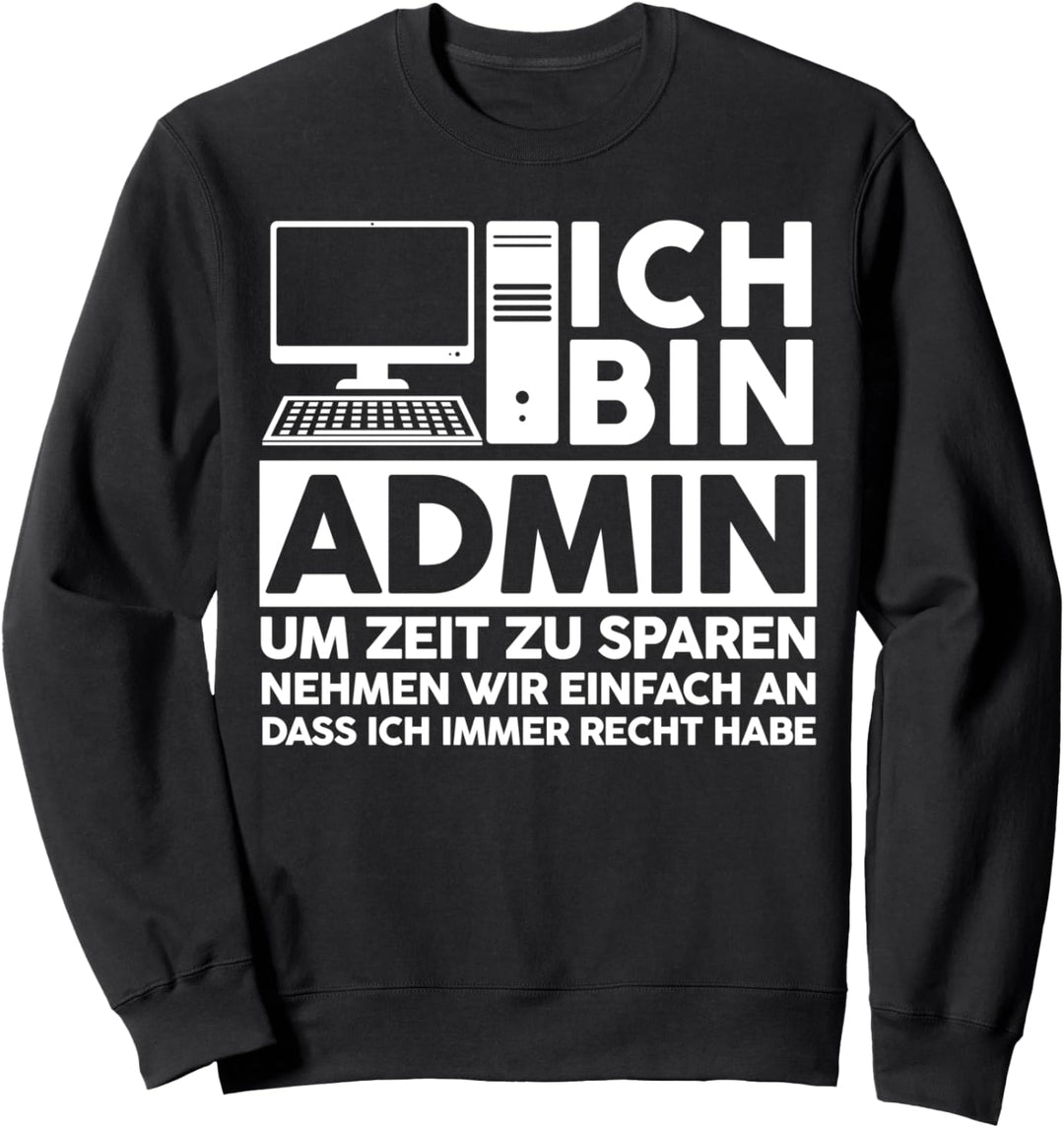 Admin IT Experte Informatik Informatik Lustige Sprüche Sweatshirt