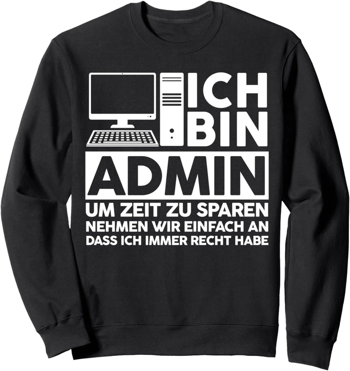 Admin IT Experte Informatik Informatik Lustige Sprüche Sweatshirt