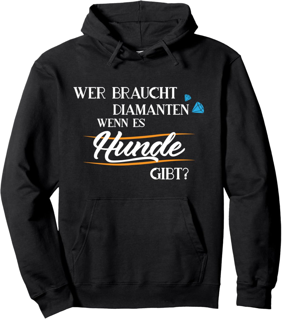 Hundefreund Wer braucht Diamanten ? Hundebesitzer Pullover Hoodie