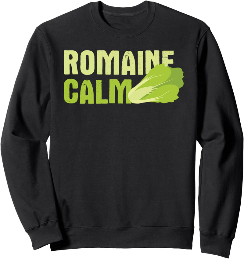 Romaine Calm - Lettuce Food Pun Quote Humor Vegetable Sweatshirt