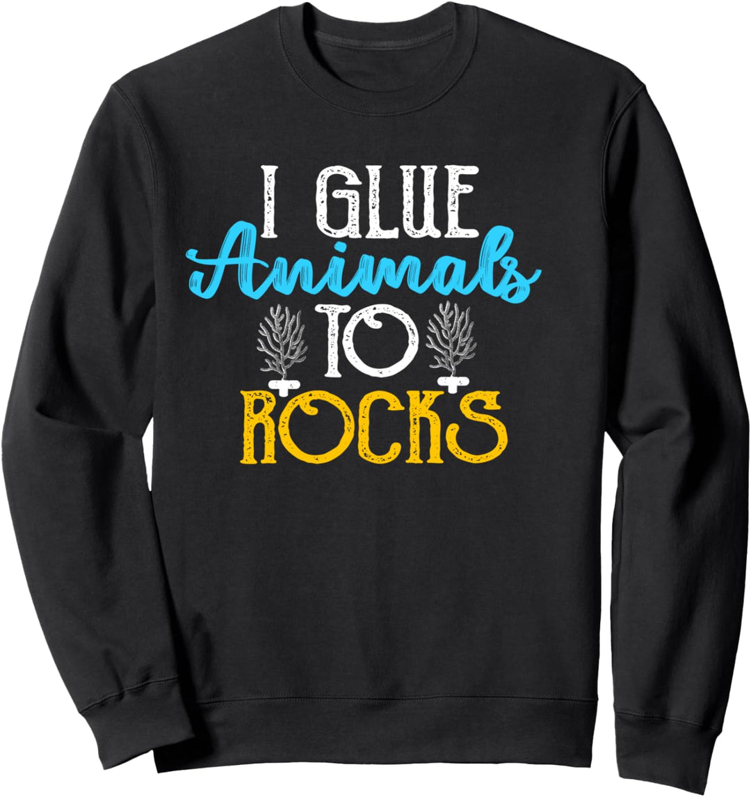 I Glue Animals To Rocks Funny Coral Frag Fish Tank Joke Sweatshirt