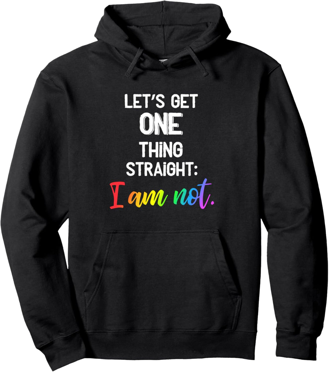 Let's get one thing straight: I am not - Lustiges LGBT CSD Pullover Hoodie