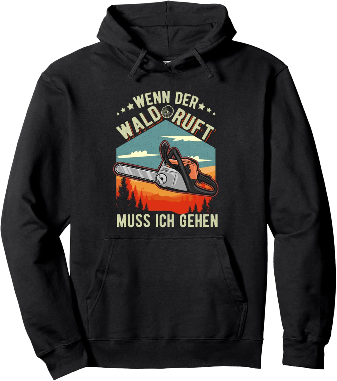 Wenn der Wald ruft Muss ich gehen Holzfäller Motorsäge Pullover Hoodie
