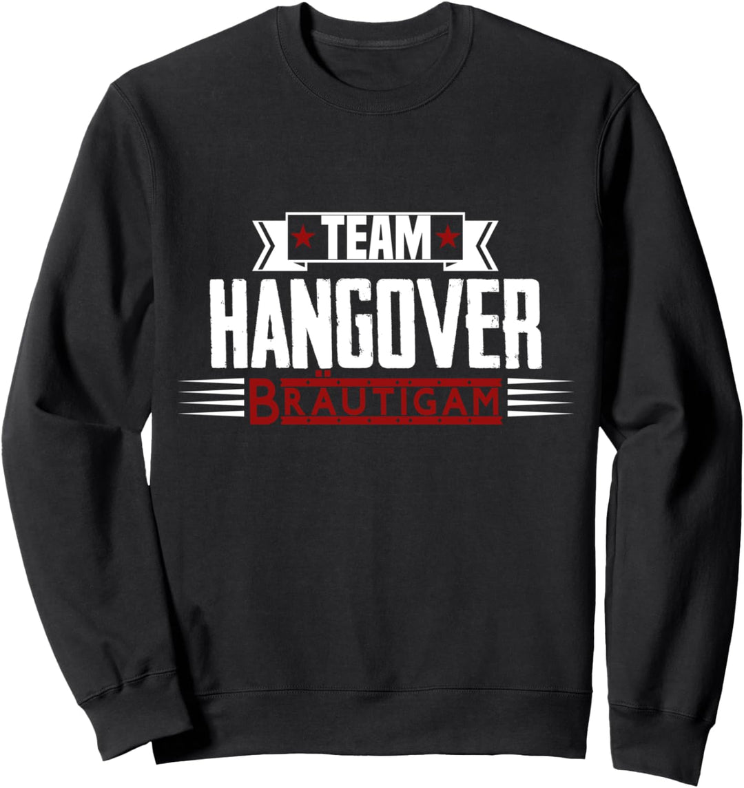 TEAM HANGOVER BRÄUTIGAM JGA Junggesellenabschied lustig Sweatshirt