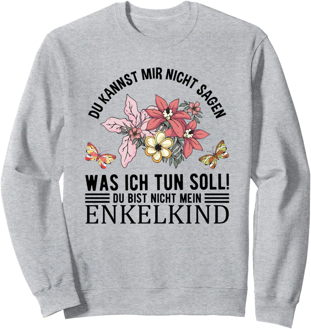 Lustiges Blumen Schmetterling Nicht Mein Enkelkind Opa Oma Sweatshirt