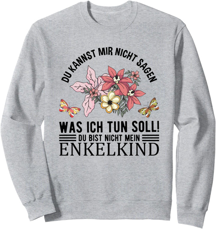 Lustiges Blumen Schmetterling Nicht Mein Enkelkind Opa Oma Sweatshirt