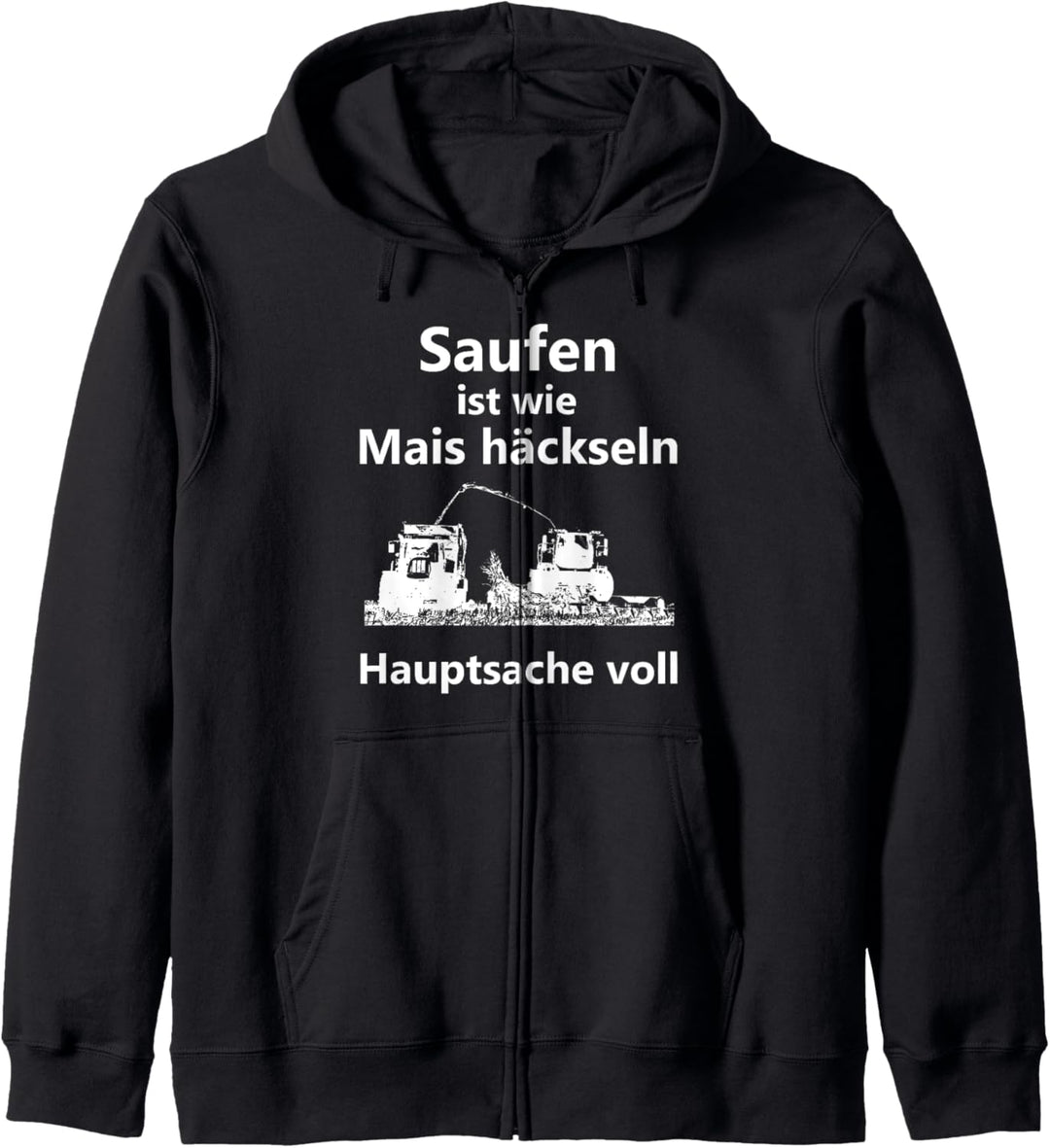 Saufen ist wie Mais häckseln Hauptsache voll Kapuzenjacke