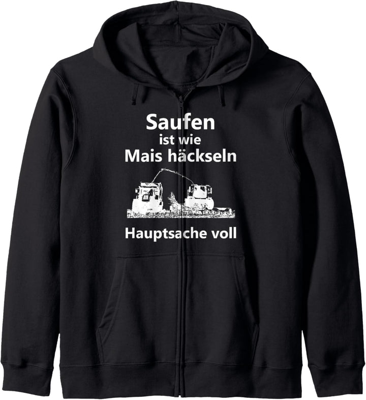 Saufen ist wie Mais häckseln Hauptsache voll Kapuzenjacke