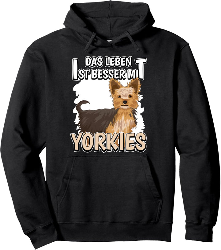 Das Leben ist besser mit Yorkies Hunde Yorkshire Terrier Pullover Hoodie