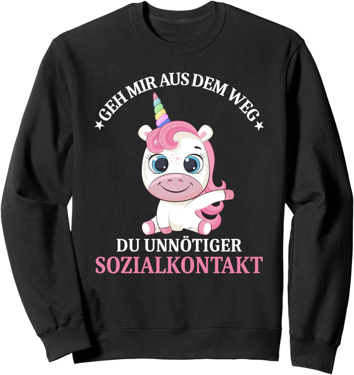Geh mir aus dem Weg du unnötiger Sozialkontakt Süsses Einhorn Sweatshirt