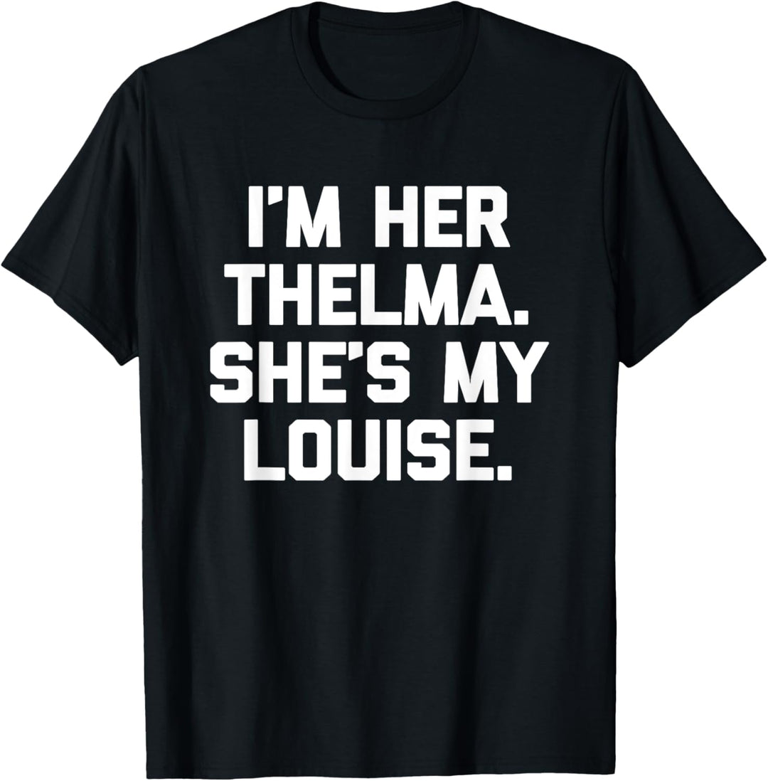 T-Shirt mit Aufschrift "I'm Her Thelma, She's My Louise" T-Shirt