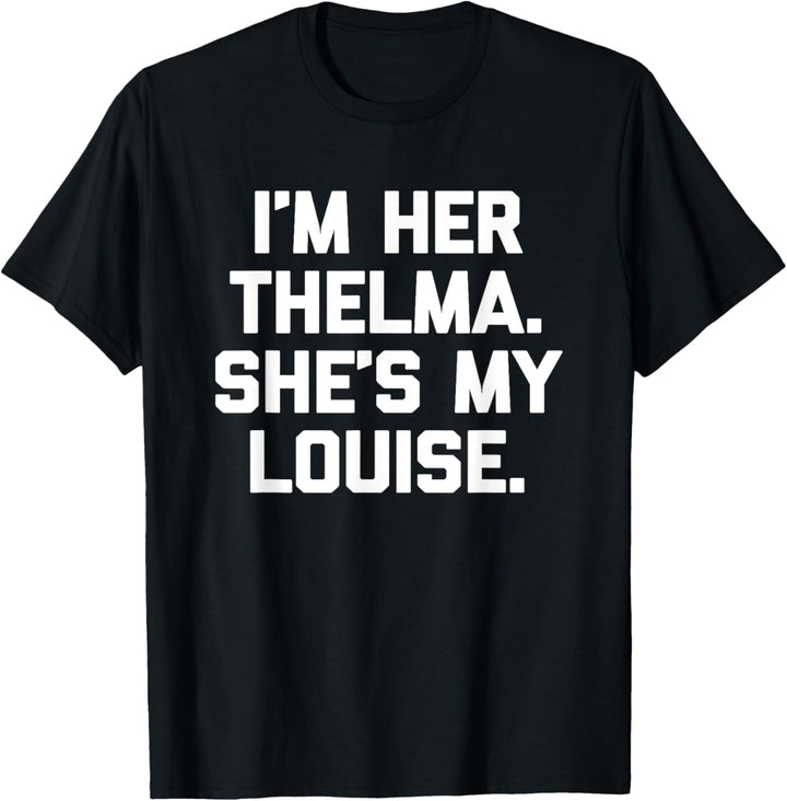 T-Shirt mit Aufschrift "I'm Her Thelma, She's My Louise" T-Shirt