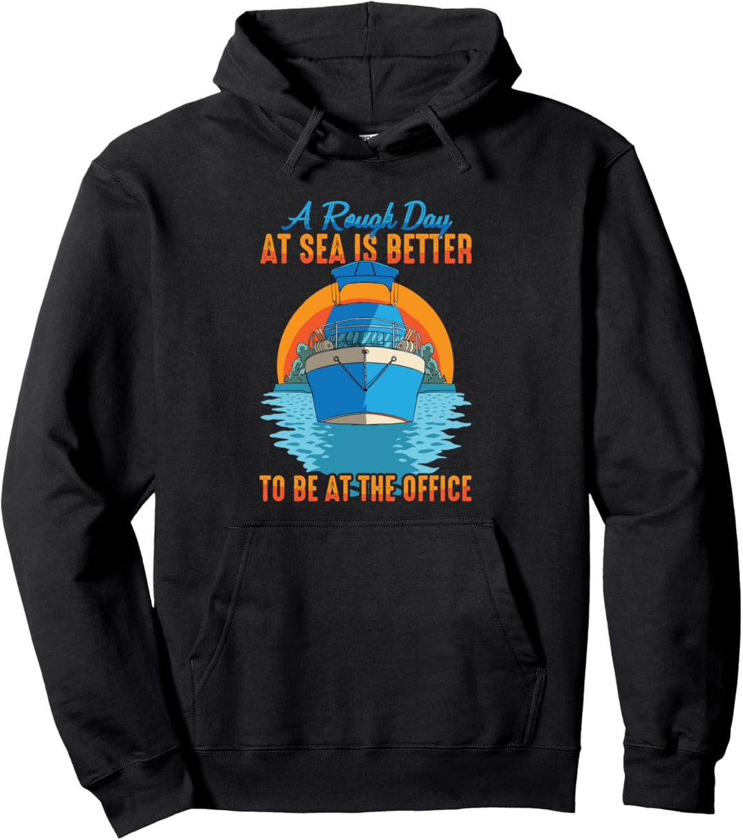 A Rough Day At Sea, Is Better To Be At The Office Pullover Hoodie
