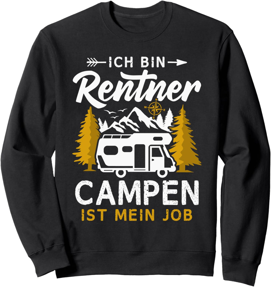 Camping Rentner Campen ist mein Job Wohnmobil Camper Sweatshirt