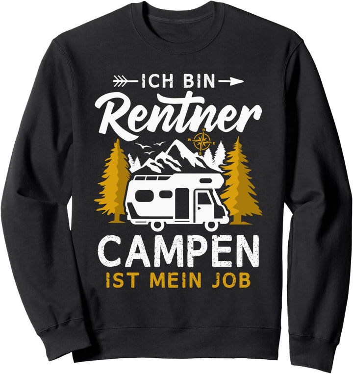 Camping Rentner Campen ist mein Job Wohnmobil Camper Sweatshirt