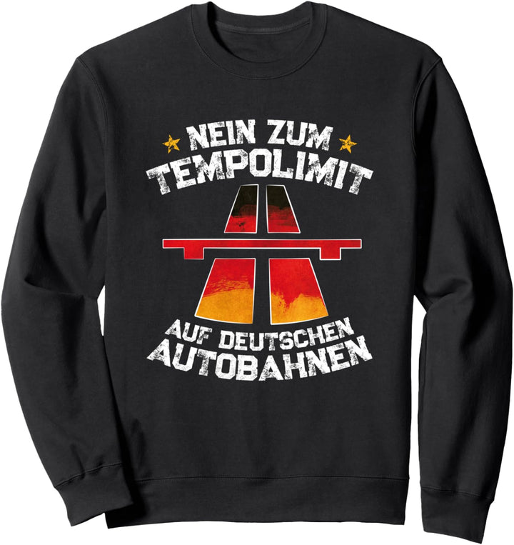 Nein zum Tempolimit auf Deutschen Autobahnen Raser Blitzer Sweatshirt