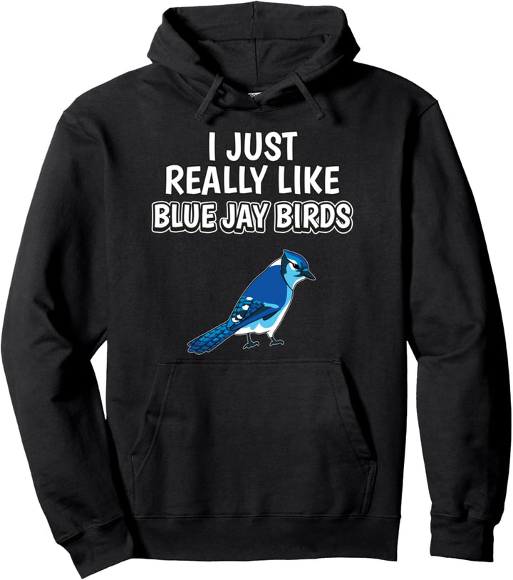 I Just Really Like Blue Jay Birds Spruch Blauhäher Vogel Pullover Hoodie