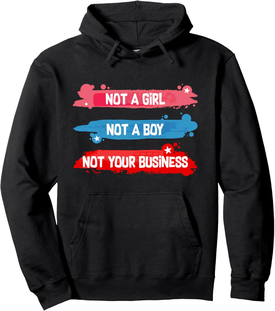 Not A Girl Not A Boy Not Your Business Sassy Nonbinary Joke Pullover Hoodie