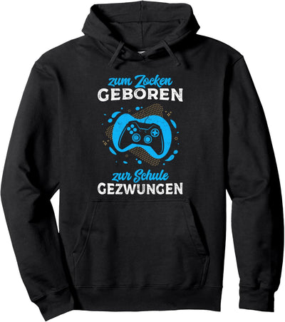 Zum Zocken geboren Zur Schule gezwungen Lustiges Gamer Pullover Hoodie