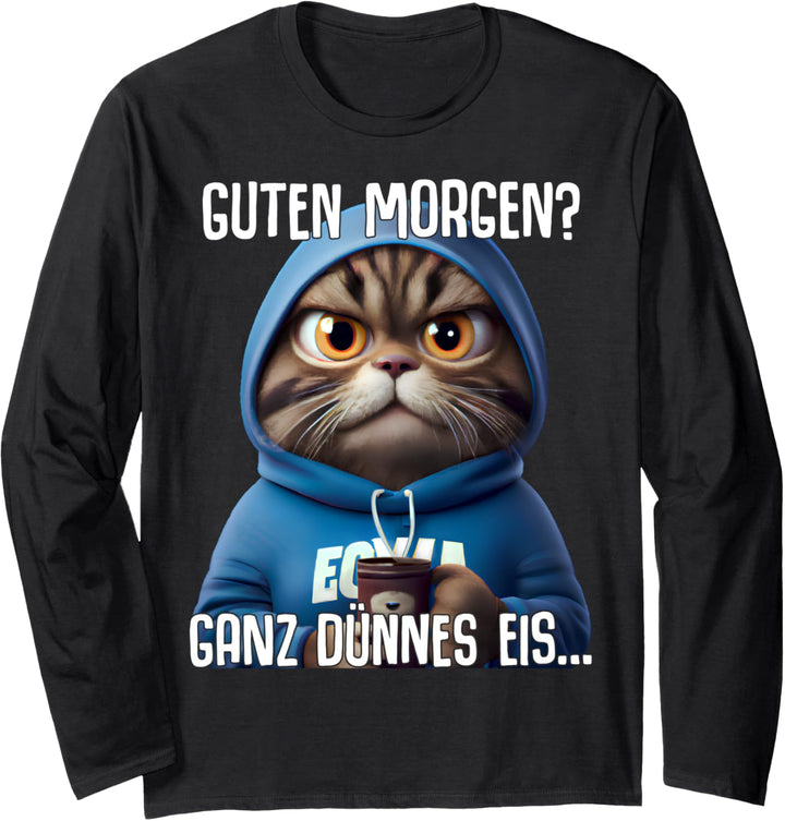 Lustige Sprüche Guten Morgen Ganz dünnes Eis Kaffee Spruch Langarmshirt