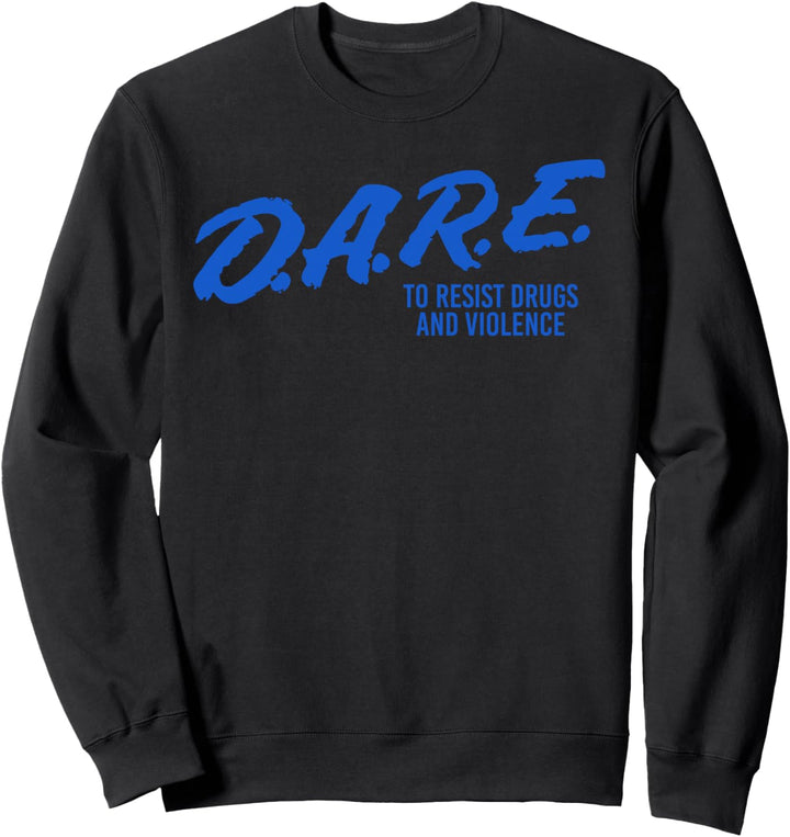 Dare to Say No - Resist Drugs and Violence Sweatshirt