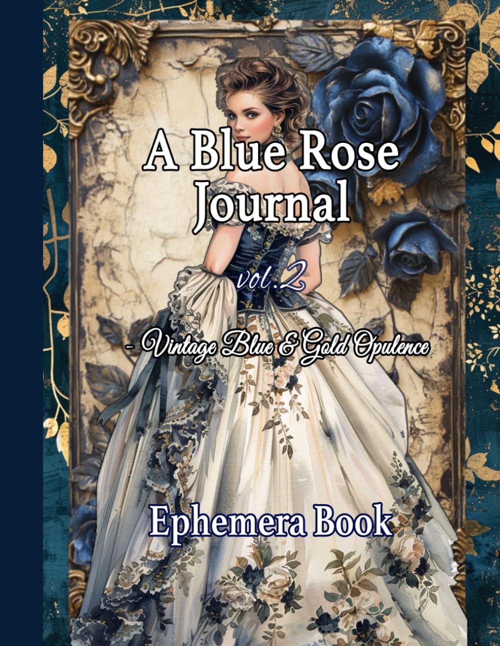 A Blue Rose Journal vol.2 Ephemera Book: Vintage Blue & Gold Opulence, Taschenbuch