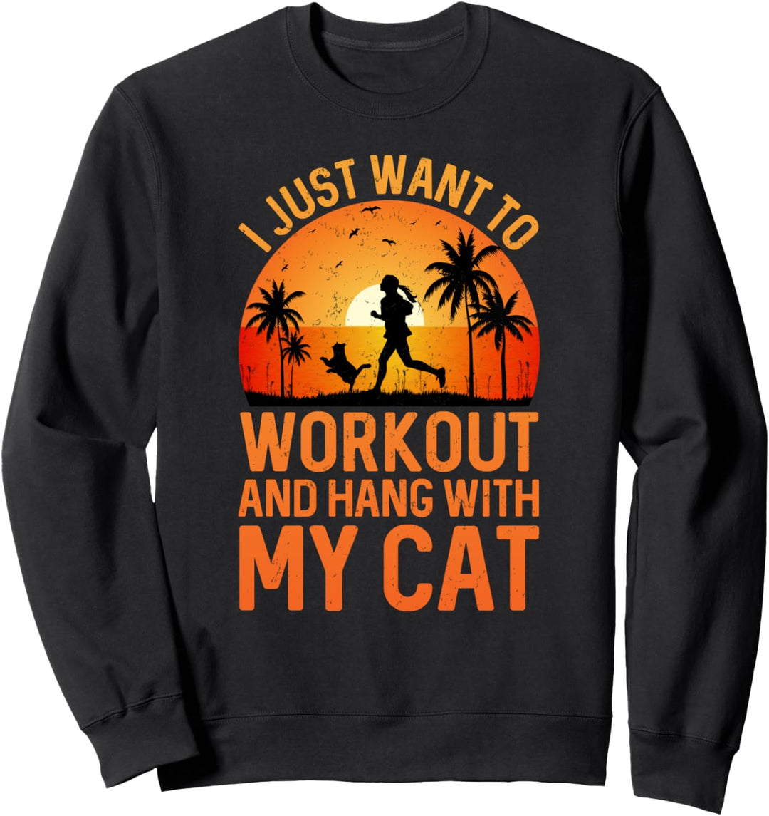 Ich möchte einfach nur trainieren und mit meiner Katze Sweatshirt