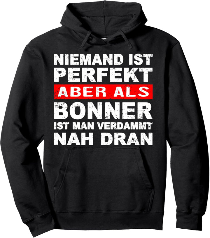 Niemand Ist Perfekt Aber Als Bonner Nah Dran Stadt Pullover Hoodie