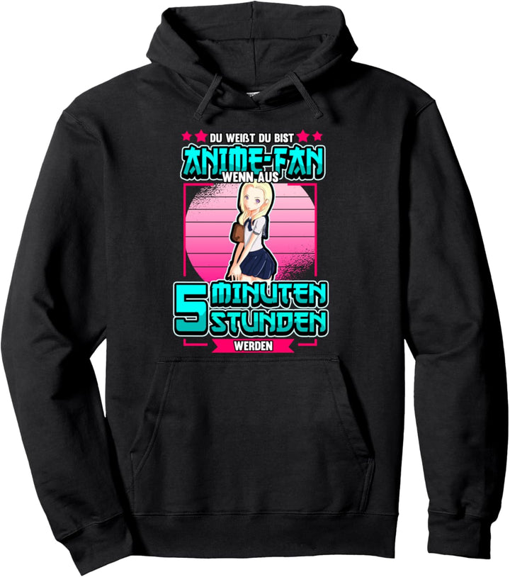 Lustig Du weisst du bist Anime Fan wenn aus 5 Minuten Spruch Pullover Hoodie