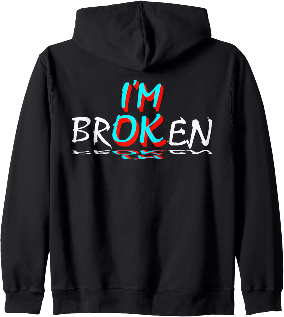 I'm Broken, I'm Ok, Design Kapuzenjacke