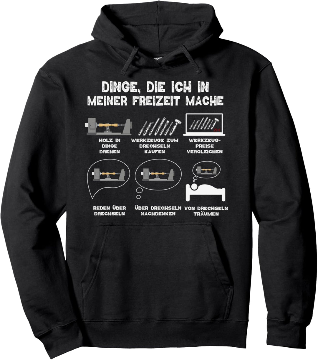 Dinge in meiner Freizeit Drechseln Drechsler Drechselbank Pullover Hoodie