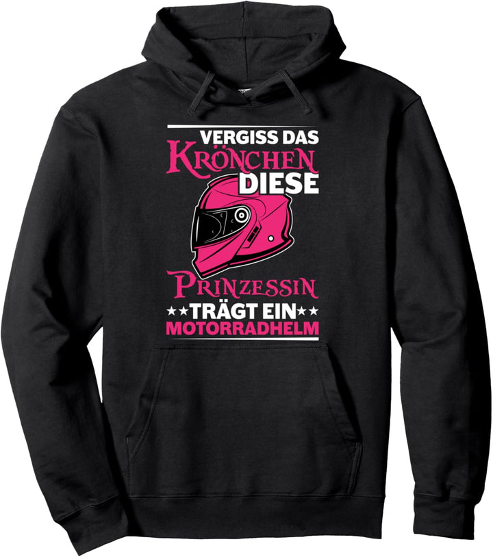 Vergiss das Krönchen diese Prinzessin trägt ein Motorradhelm Pullover Hoodie