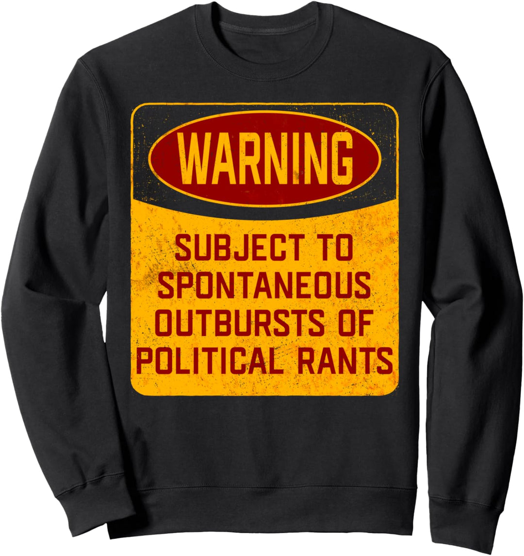 Funny Sarcastic Politics Gift Slogan Design Sweatshirt
