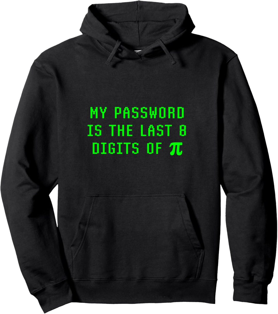Mein Passwort besteht aus den letzten 8 Ziffern von Pi Day Network Security Pullover Hoodie