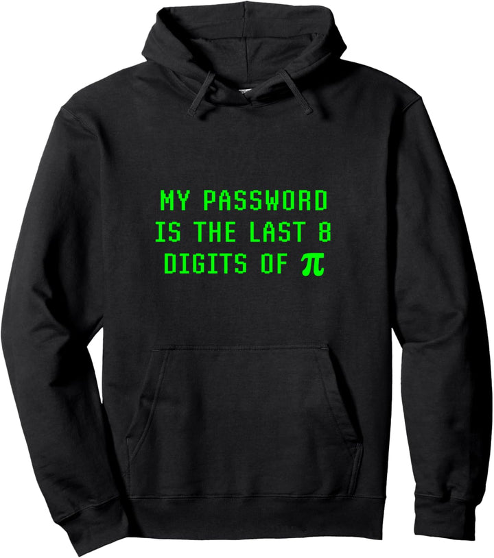 Mein Passwort besteht aus den letzten 8 Ziffern von Pi Day Network Security Pullover Hoodie