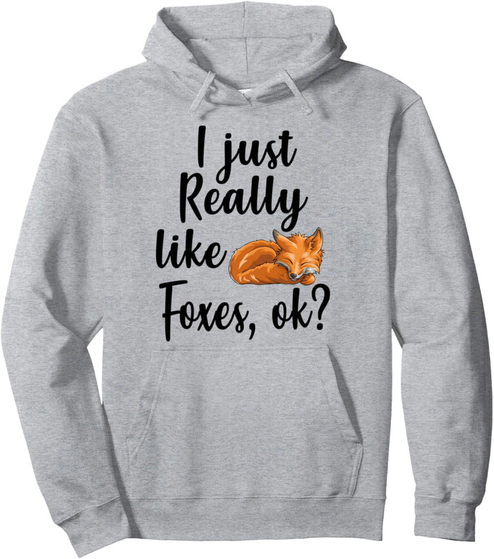 I Just Really Like Foxes, Ok Funny Woodland Creature Animal Pullover Hoodie