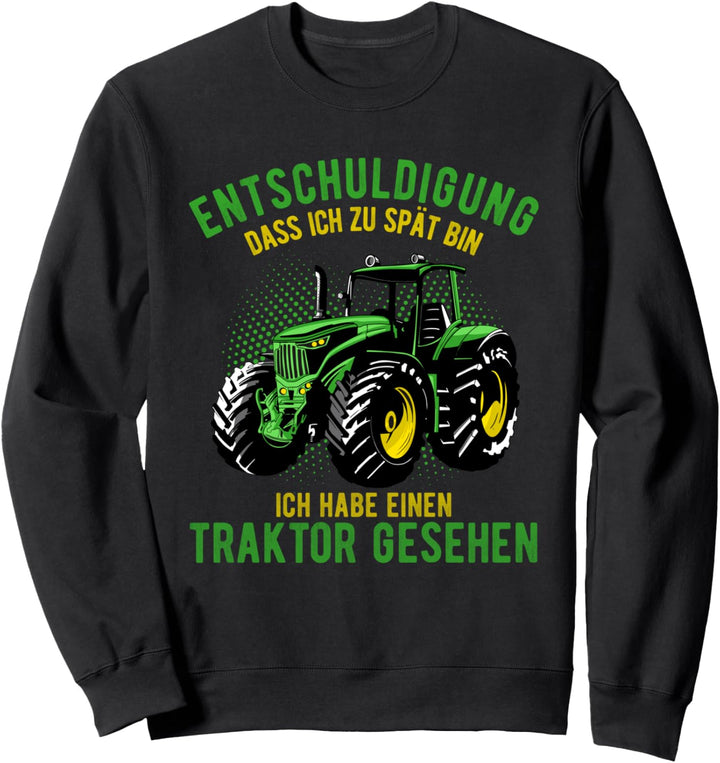 Entschuldigung das ich zu spät bin Landwirt Trecker Traktor Sweatshirt