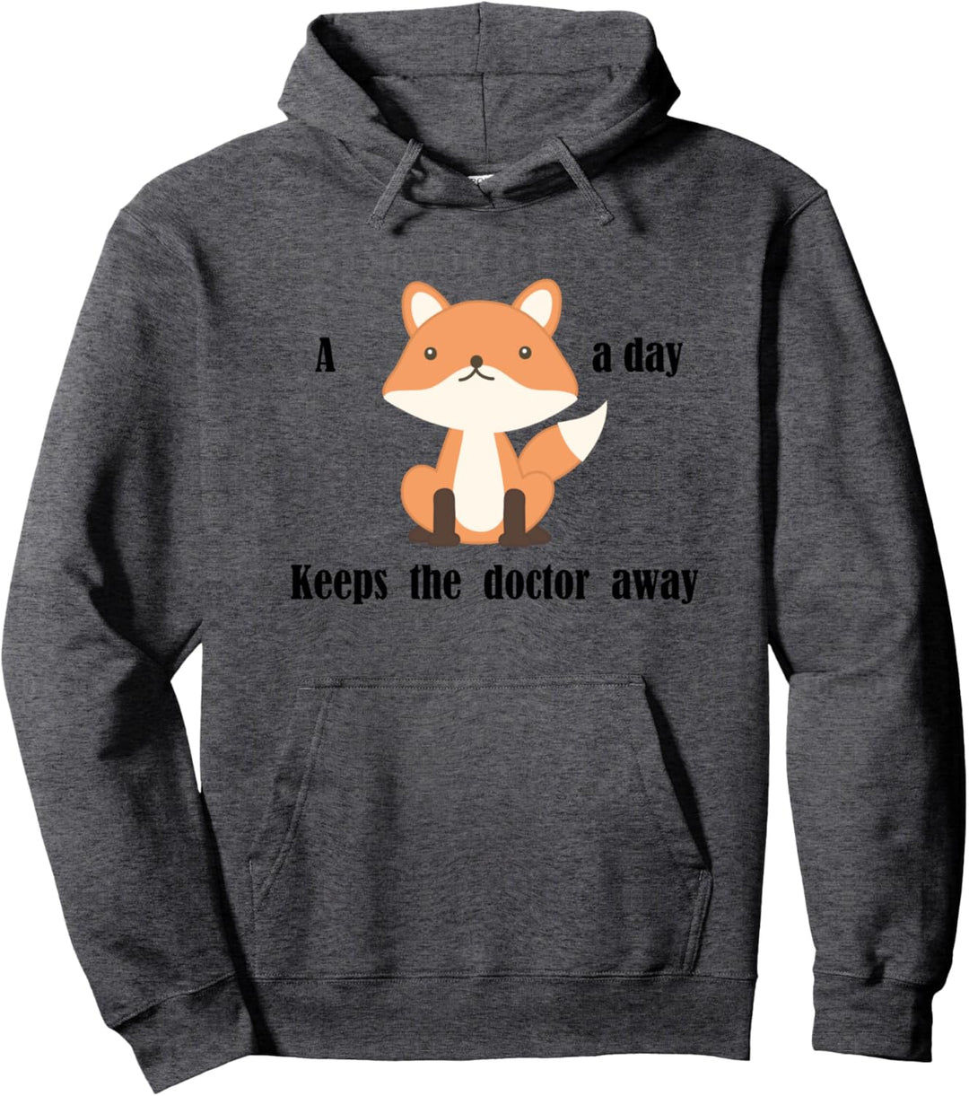 Ein Fuchs am Tag hält den Arzt fern Pullover Hoodie