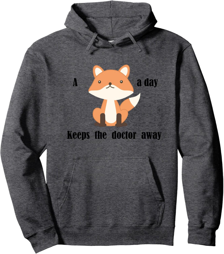 Ein Fuchs am Tag hält den Arzt fern Pullover Hoodie