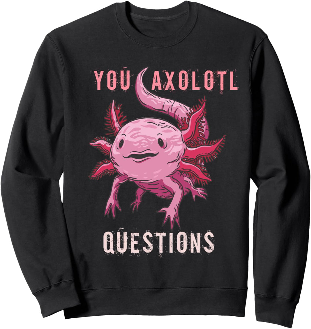 Sie Axolotl hinterfragen süsse mexikanische wandelnde Fische Sweatshirt