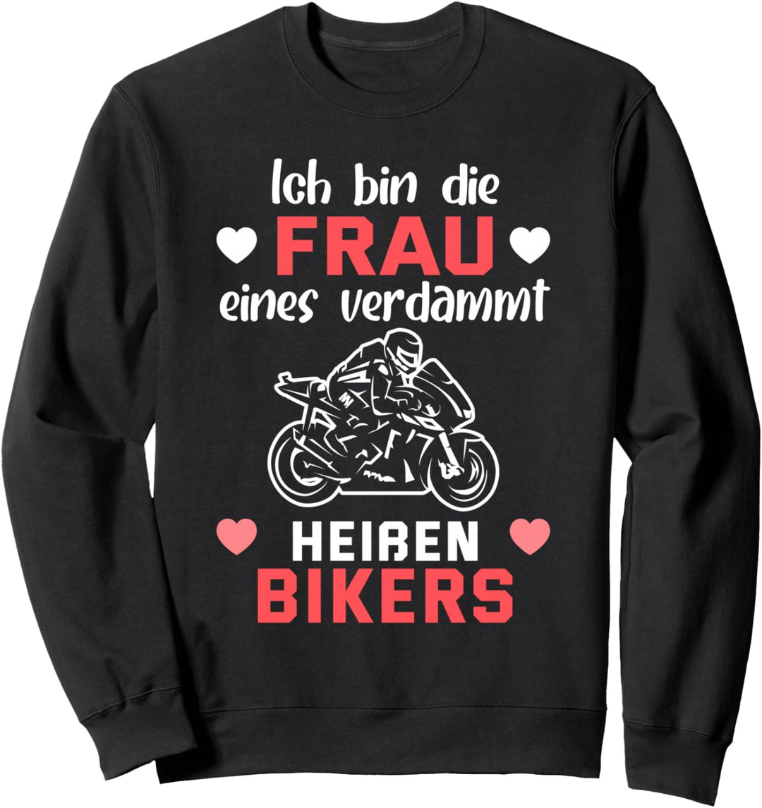 Ich bin die Frau eines verdammt heissen Bikers Sweatshirt