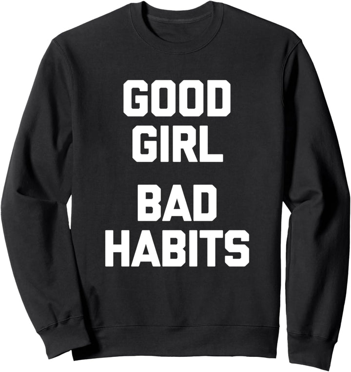 Gutes Mädchen, T-Shirt der schlechten Gewohnheiten lustige Sweatshirt