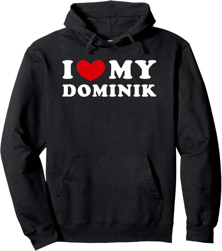 I Love My Dominik, Ich Liebe Meinen Dominik Pullover Hoodie