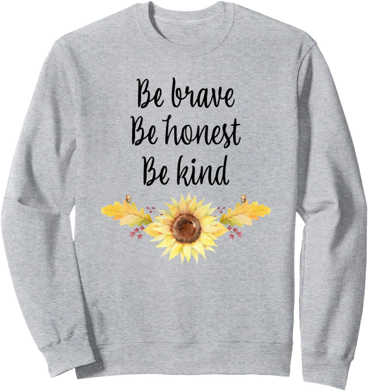 Be Brave, Be Honest, Be Kind, Sunflower, Leaves Sweatshirt