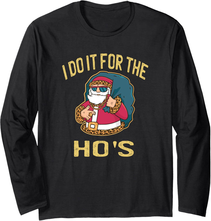 I DO IT FOR THE HO's - Weihnachten Spruch Winter Langarmshirt