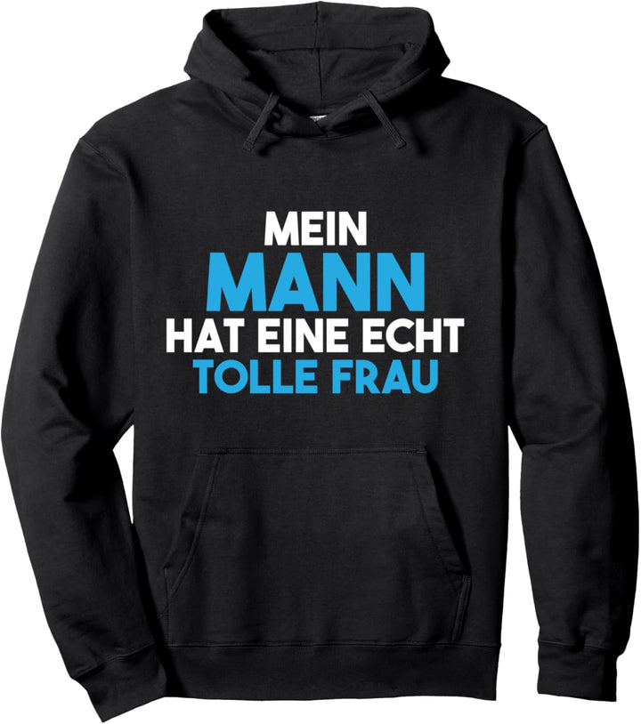 Mein Mann hat eine echt tolle Frau Liebe Ehe Paar Pullover Hoodie
