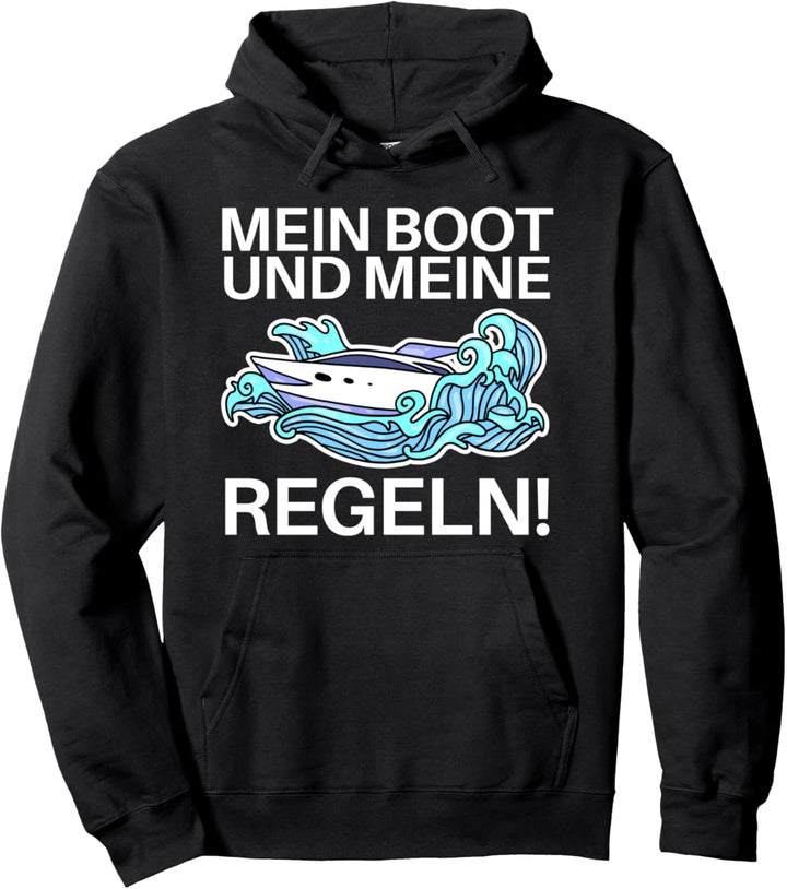 Mein Boot und Meine Regeln Bootsfahrer Geschenk Pullover Hoodie