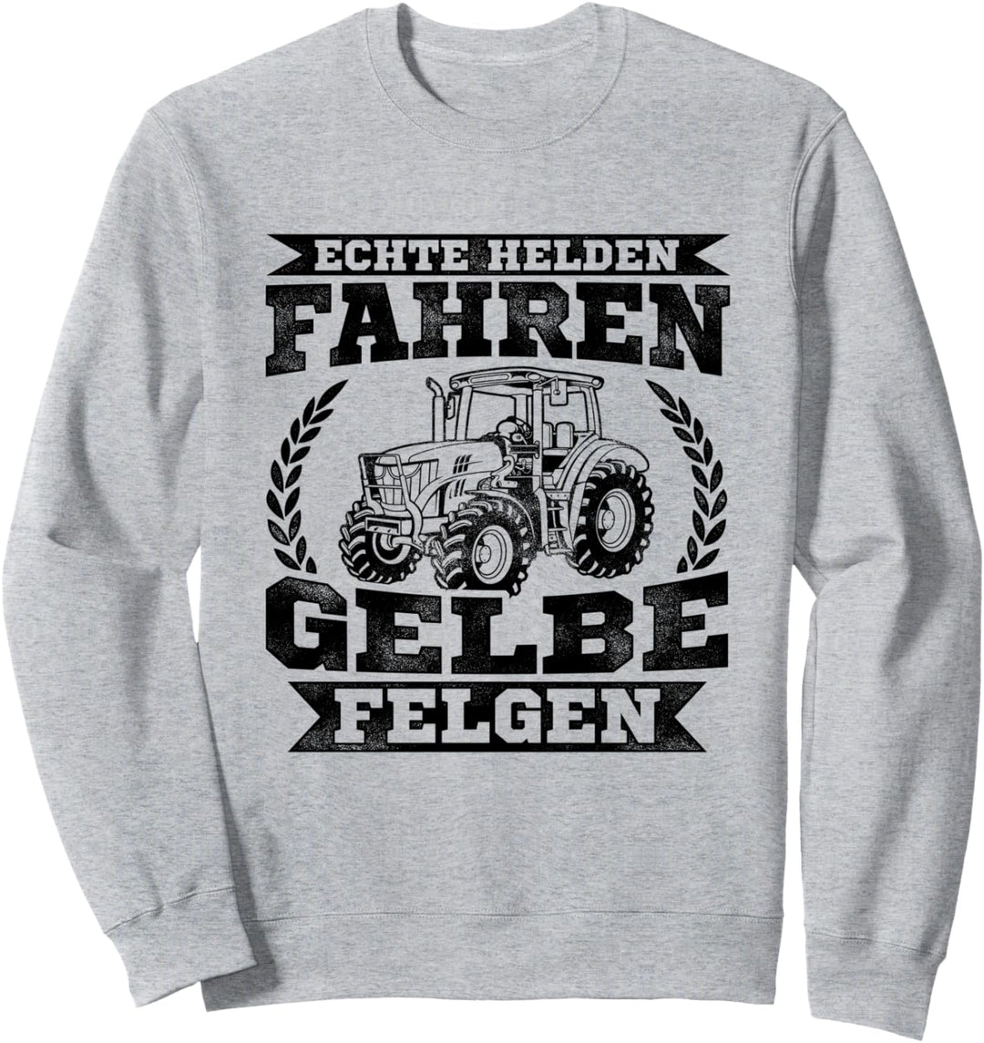 Echte Helden Fahren Gelbe Felgen Bauernhof Acker Landwirt Sweatshirt