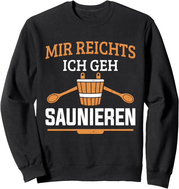 Saunagänger Wellness Mir Reichts Ich Geh Saunieren Sauna Sweatshirt