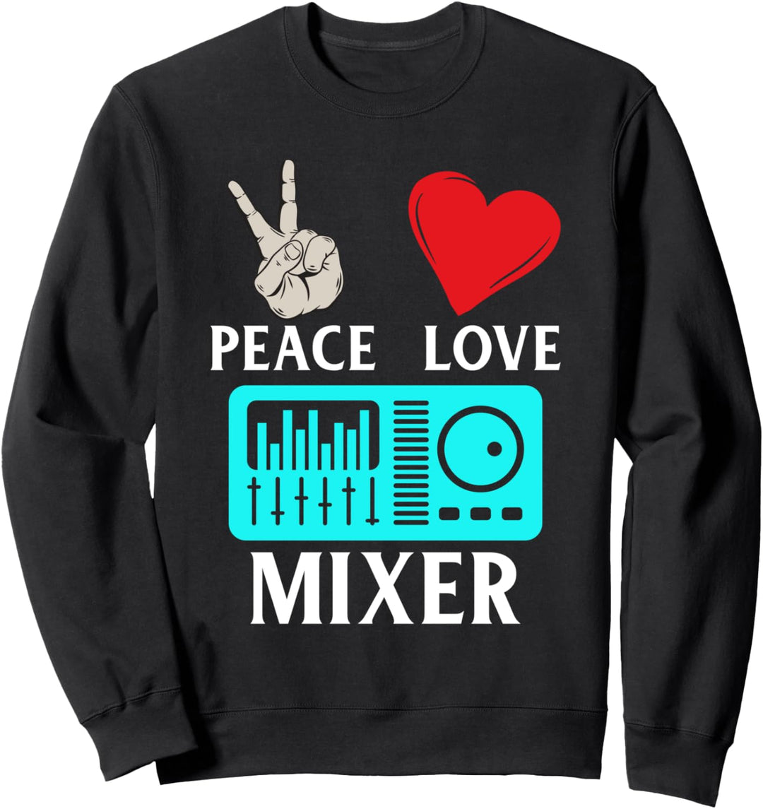Peace Love Mixer Musik DJ Instrument House Music Sweatshirt